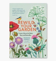 Rewild Your Garden: Create a Haven for Birds Bees and Butterflies