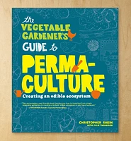 Vegetable Gardener's Guide to Permaculture: Creating an Edible Ecosystem