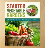 Starter Vegetable Gardens: 24 No-Fail Plans for Small Organic Gardens, Second Edition