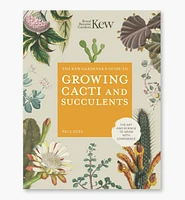 The Kew Gardener's Guide to Growing Cacti and Succulents