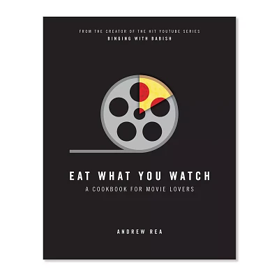 Eat What You Watch: A Cookbook for Movie Lovers