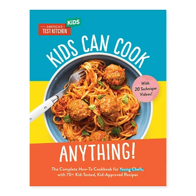 Kids Can Cook Anything!: The Complete How-To Cookbook for Young Chefs