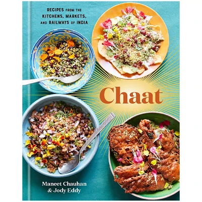 Chaat: Recipes from the Kitchens, Markets, and Railways of India