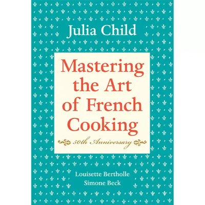Mastering the Art of French Cooking