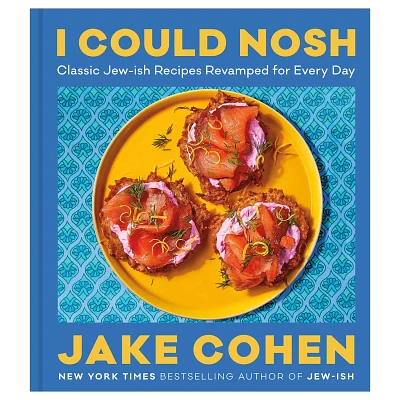  I Could Nosh: Classic Jew-ish Recipes Revamped for Every Day  