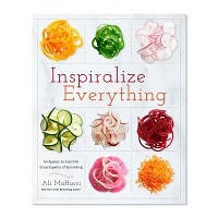 Sur La Table Inspiralize Everything: An Apples-to-Zucchini Encyclopedia of Spiralizing