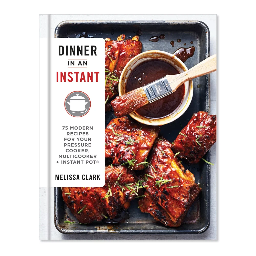 Dinner in an Instant: 75 Modern Recipes for Your Pressure Cooker, Multicooker, and Instant Pot