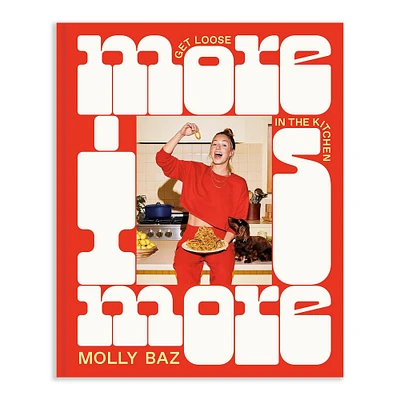 Molly Baz: More is More, Get Loose in the Kitchen Cookbook