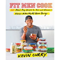 Kevin Curry: Fit Men Cook: 100+ Meal Prep Recipes for Men and Women