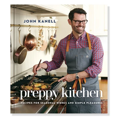 John Kanell: Preppy Kitchen: Recipes for Seasonal Dishes and Simple Pleasures