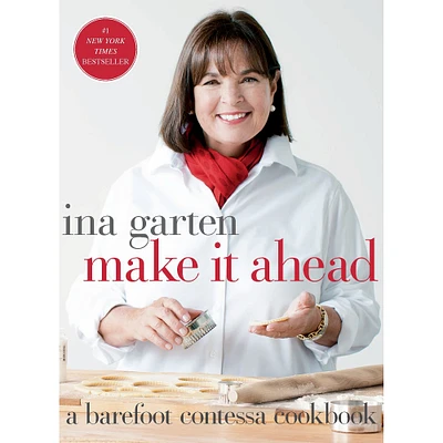 Ina Garten: Barefoot Contessa: Make It Ahead Cookbook