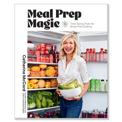 Catherine McCord: Meal Prep Magic: Time-Saving Tricks for Stress-Free Cooking