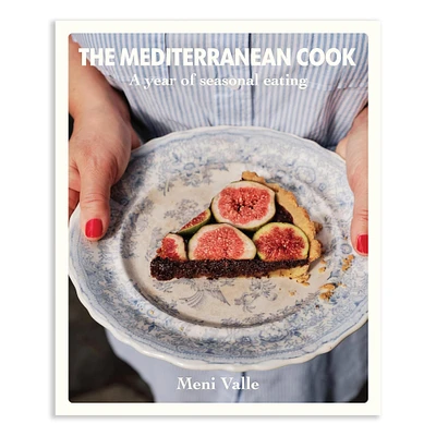 Meni Valle: The Mediterranean Cook: A Year of Seasonal Eating