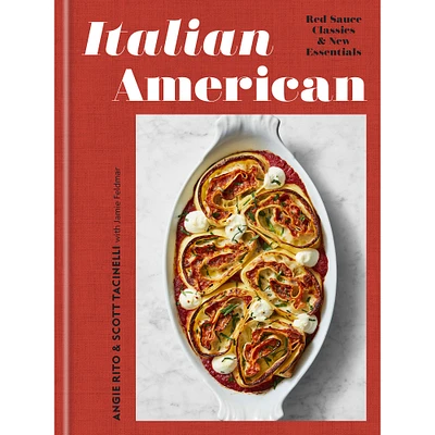 Angie Rito, Scott Tacinelli: Italian American: Red Sauce Classics and New Essentials