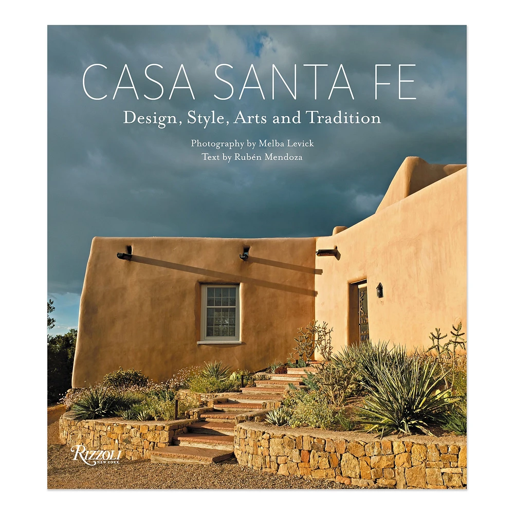 Rubén G. Mendoza: Casa Santa Fe: Design, Style, Arts, and Tradition