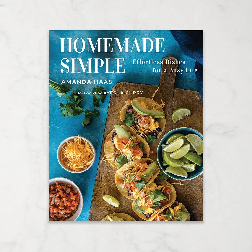 Amanda Haas: Homemade Simple Effortless Dishes for a Busy Life