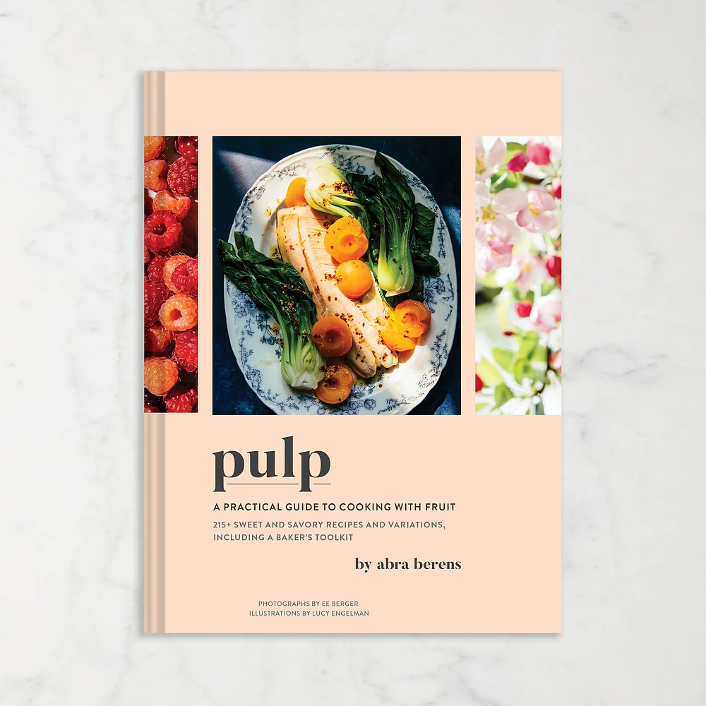 Abra Berens: Pulp: A Practical Guide to Cooking with Fruit