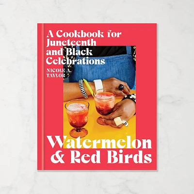 Nicole A. Taylor: Watermelon and Red Birds: A Cookbook for Juneteenth and Black Celebrations