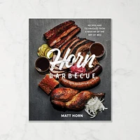 Matt Horn: Horn Barbecue: Recipes and Techniques from a Master of the Art of BBQ 