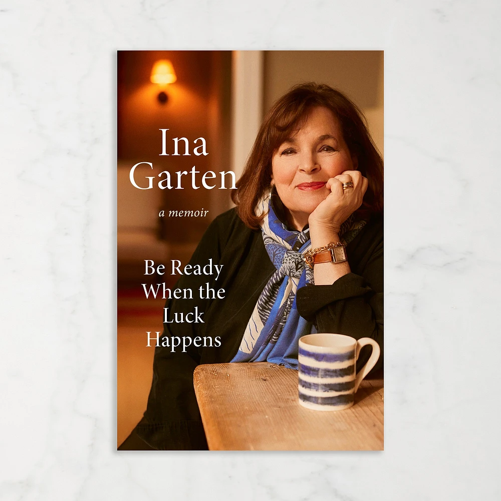 Ina Garten: Be Ready When the Luck Happens: A Memoir