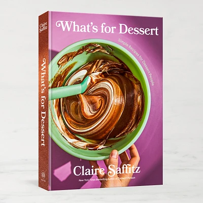 Claire Saffitz: What's for Dessert: Simple Recipes for Dessert People: A Baking Book