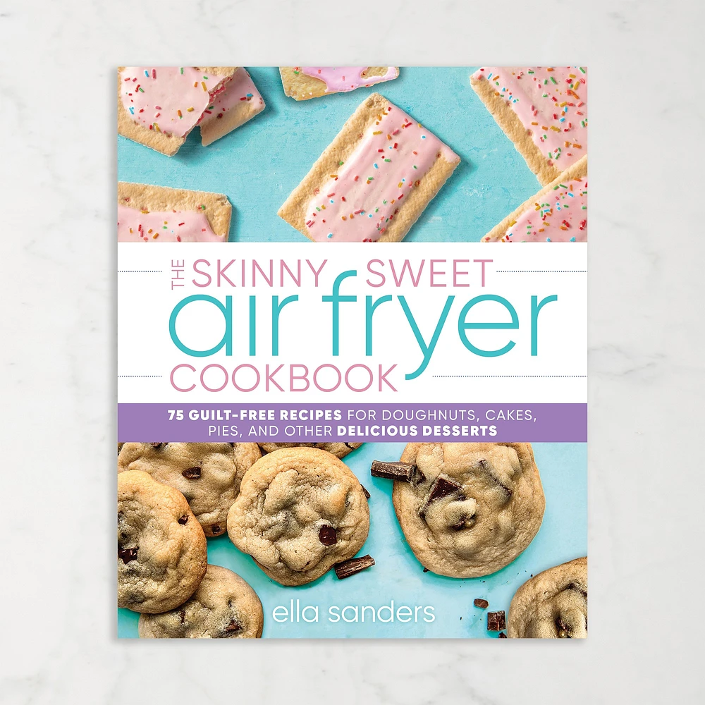 Ella Sanders: The Skinny Sweet Air Fryer Cookbook