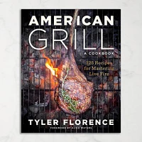 Tyler Florence: American Grill: 125 Recipes for Mastering Live Fire