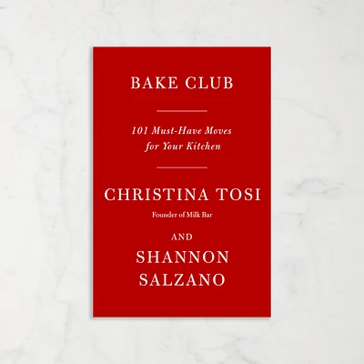 Christina Tosi: Bake Club: 101 Must-Have Moves for Your Kitchen: A Cookbook