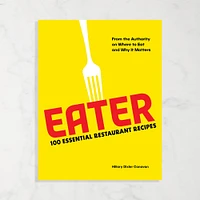 Hillary Canavan: Eater: 100 Essential Restaurant Recipes from the Authority on Where to Eat and Why It Matters