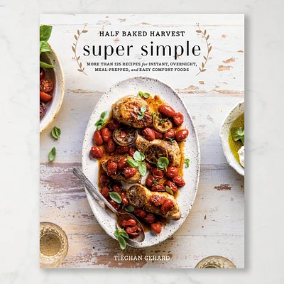 Tieghan Gerard: Half Baked Harvest Super Simple Cookbook