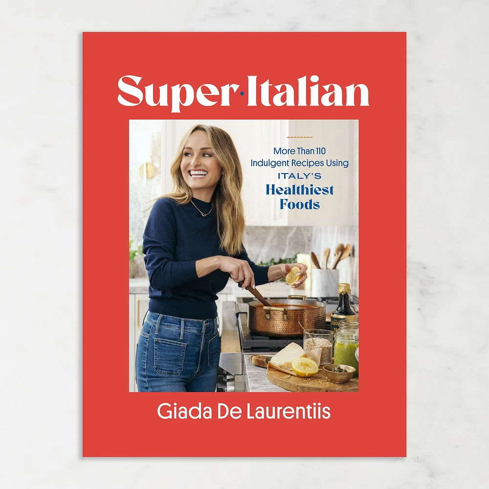 Giada De Laurentiis: Super-Italian: Reimagining Healthy the Mediterranean Way