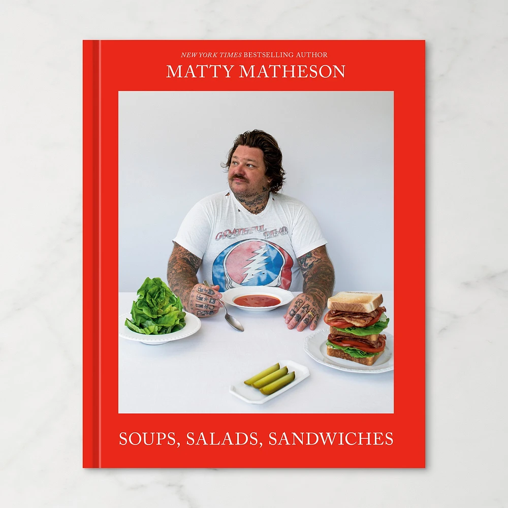 Matty Matheson: Soups, Salads, Sandwiches: A Cookbook