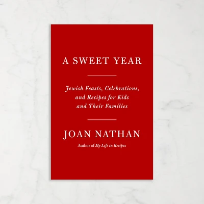 Joan Nathan: A Sweet Year: Jewish Feasts, Celebrations, and Recipes for Kids and Their Families