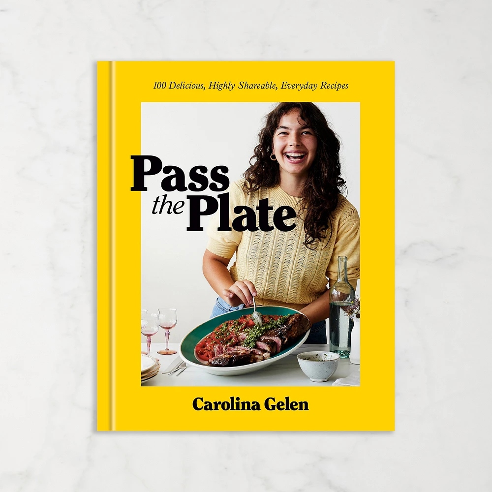 Carolina Gelen: Pass the Plate: 100 Delicious, Highly Shareable, Everyday Recipes: A Cookbook