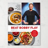 Bobby Flay: Beat Bobby Flay: Conquer the Kitchen with 100+ Battle-Tested Recipes: A Cookbook