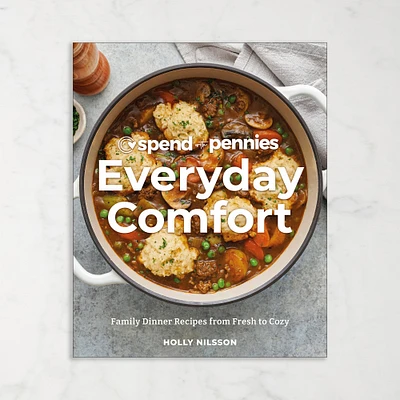 Holly Nilsson: Spend with Pennies Everyday Comfort: Family Dinner Recipes from Fresh to Cozy: A Cookbook