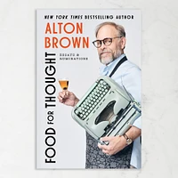 Alton Brown: Food for Thought: Essays and Ruminations