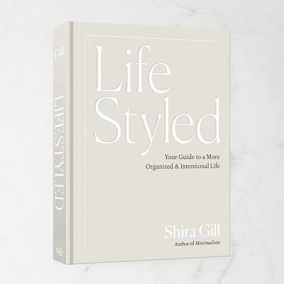 Shira Gill: LifeStyled: Your Guide to a More Organized & Intentional Life