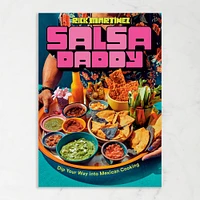 Rick Martinez: Salsa Daddy: Dip Your Way into Mexican Cooking