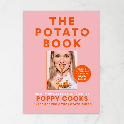 Poppy O'Toole: Poppy Cooks: The Potato Book: 101 Recipes from the Potato Queen