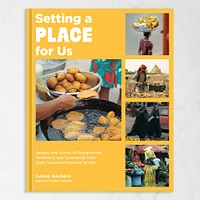 Hawa Hassan: Setting a Place for Us: Recipes and Stories of Displacement, Resilience, and Community from Eight Countries Impacted by War