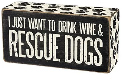 Primitives by Kathy - Box Sign - Drink Wine & Rescue Dogs