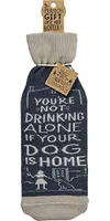 Primitives by Kathy - Bottle Cover - Not Drinking Alone if The Dog is Home