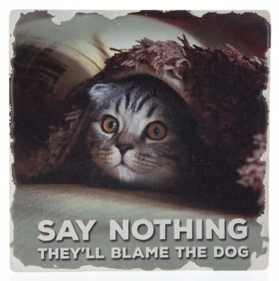 Highland Home - Coaster - Say Nothing. They'll Blame Dog