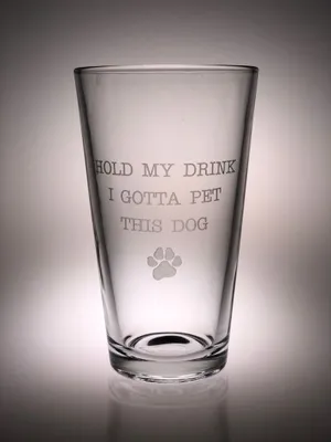 Hollywood Feed - Pint Glass - Hold My Drink I Gotta Pet This Dog