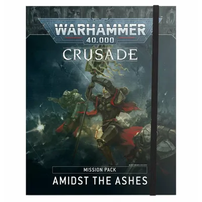 Crusade Mission Pack: Amidst the Ashes