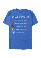 Junior's What U Missed Checklist Graphic T-Shirt