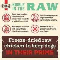 Primal - Kibble in the Raw Dog Food - Premium Freeze Dried Raw Nutrition with Whole Ingredients - Chicken Recipe