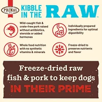 Primal - Kibble in the Raw Dog Food - Premium Freeze Dried Raw Nutrition with Whole Ingredients - Fish & Pork Recipe