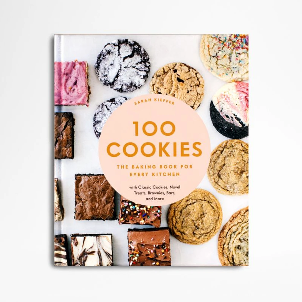 "100 Cookies: The Baking Book for Every Kitchen" Cookbook by Sarah Kieffer